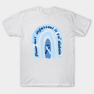 Please Don't Sugarcoat It, I am Diabetic -Blue Rainbow T-Shirt